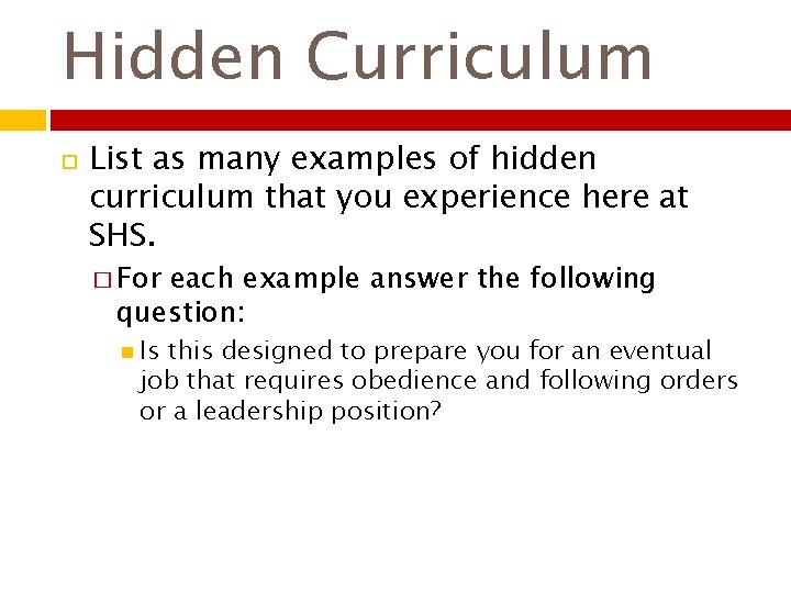 Hidden Curriculum List as many examples of hidden curriculum that you experience here at