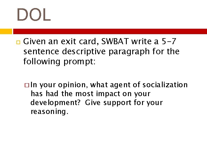 DOL Given an exit card, SWBAT write a 5 -7 sentence descriptive paragraph for