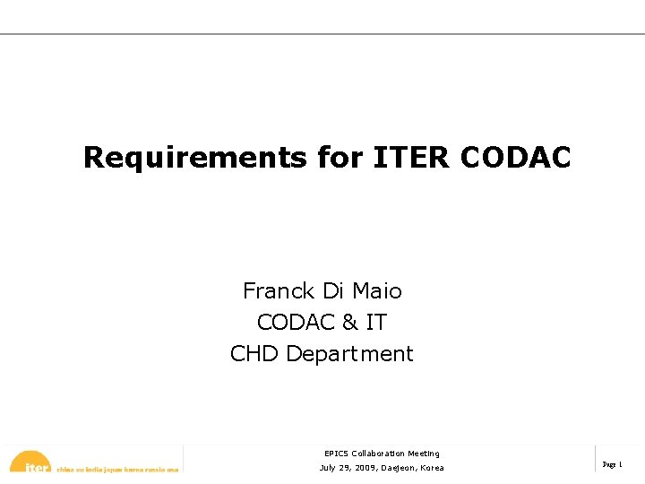 Requirements for ITER CODAC Franck Di Maio CODAC & IT CHD Department EPICS Collaboration