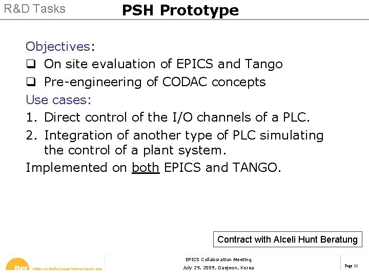 R&D Tasks PSH Prototype Objectives: q On site evaluation of EPICS and Tango q