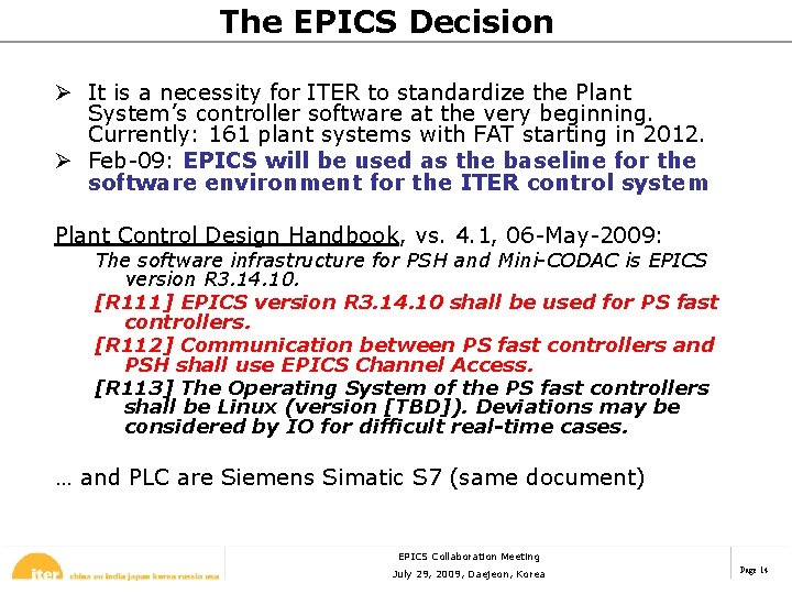 The EPICS Decision Ø It is a necessity for ITER to standardize the Plant