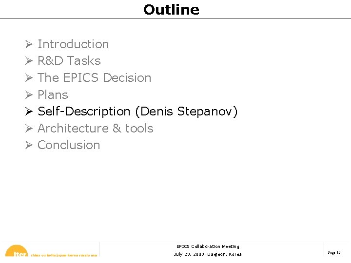 Outline Ø Ø Ø Ø Introduction R&D Tasks The EPICS Decision Plans Self-Description (Denis