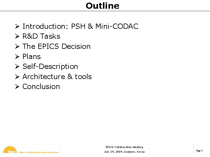 Outline Ø Ø Ø Ø Introduction: PSH & Mini-CODAC R&D Tasks The EPICS Decision