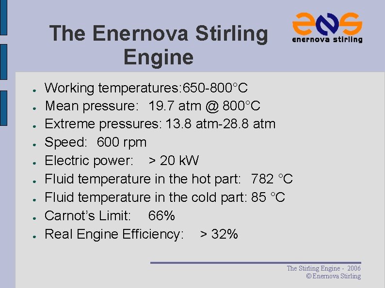 The Enernova Stirling Engine ● ● ● ● ● Working temperatures: 650 -800°C Mean The Enernova Stirling Engine ● ● ● ● ● Working temperatures: 650 -800°C Mean