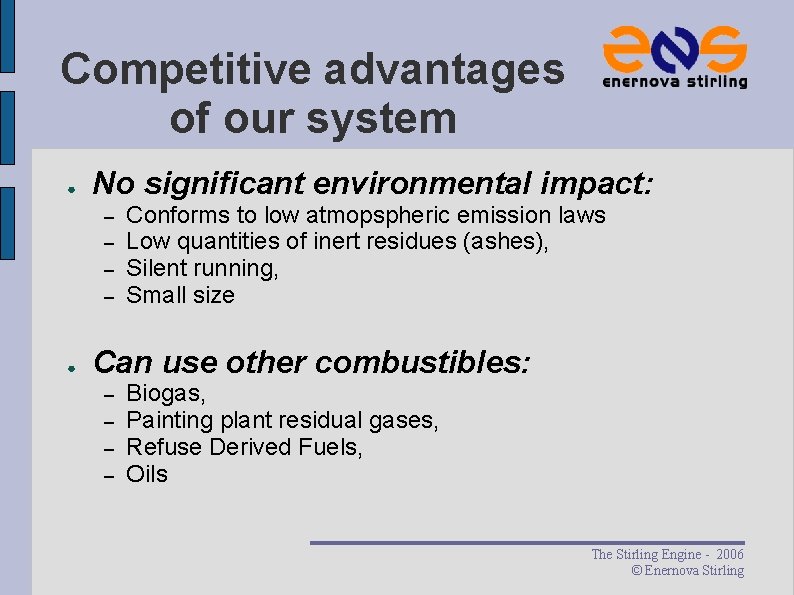 Competitive advantages of our system ● No significant environmental impact: – – ● Conforms Competitive advantages of our system ● No significant environmental impact: – – ● Conforms