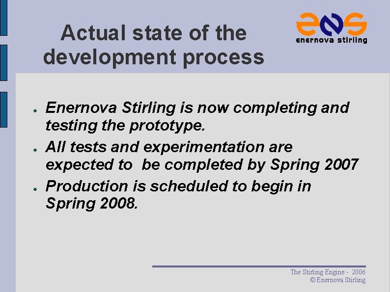 Actual state of the development process ● ● ● Enernova Stirling is now completing Actual state of the development process ● ● ● Enernova Stirling is now completing