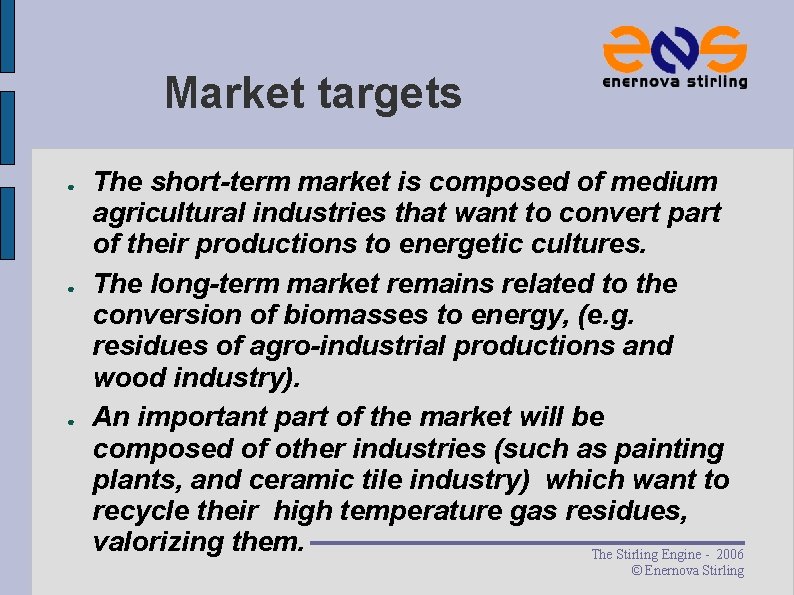 Market targets ● ● ● The short-term market is composed of medium agricultural industries Market targets ● ● ● The short-term market is composed of medium agricultural industries