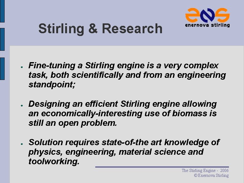 Stirling & Research ● ● ● Fine-tuning a Stirling engine is a very complex Stirling & Research ● ● ● Fine-tuning a Stirling engine is a very complex