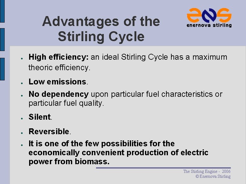 Advantages of the Stirling Cycle ● ● ● High efficiency: an ideal Stirling Cycle Advantages of the Stirling Cycle ● ● ● High efficiency: an ideal Stirling Cycle