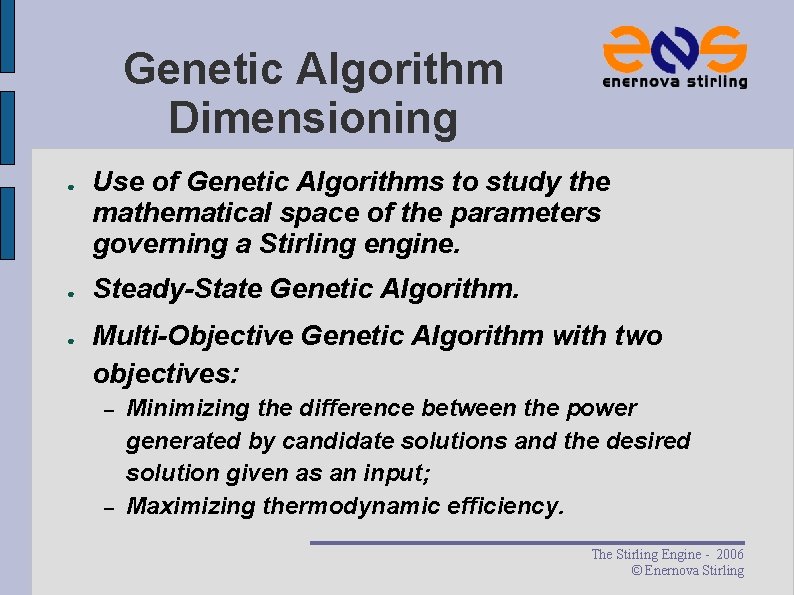 Genetic Algorithm Dimensioning ● ● ● Use of Genetic Algorithms to study the mathematical Genetic Algorithm Dimensioning ● ● ● Use of Genetic Algorithms to study the mathematical