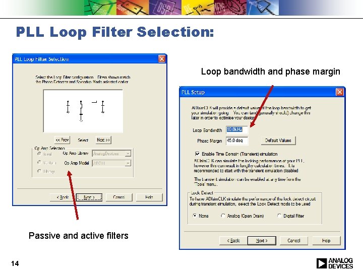 PLL Loop Filter Selection: Loop bandwidth and phase margin Passive and active filters 14