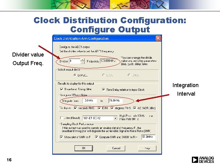 Clock Distribution Configuration: Configure Output Divider value Output Freq. Integration Interval 16 