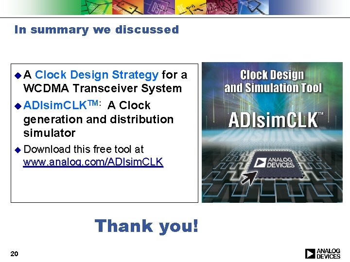 In summary we discussed u. A Clock Design Strategy for a WCDMA Transceiver System