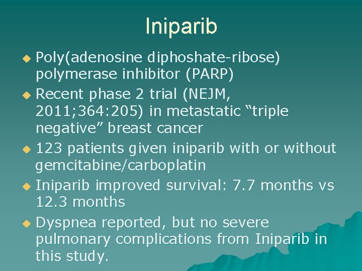 Iniparib Poly(adenosine diphoshate-ribose) polymerase inhibitor (PARP) u Recent phase 2 trial (NEJM, 2011; 364: