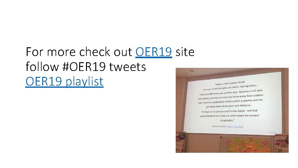 For more check out OER 19 site follow #OER 19 tweets OER 19 playlist