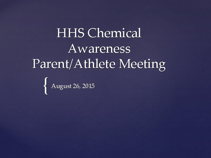 HHS Chemical Awareness Parent/Athlete Meeting { August 26, 2015 