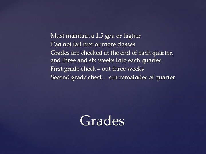 Must maintain a 1. 5 gpa or higher Can not fail two or more