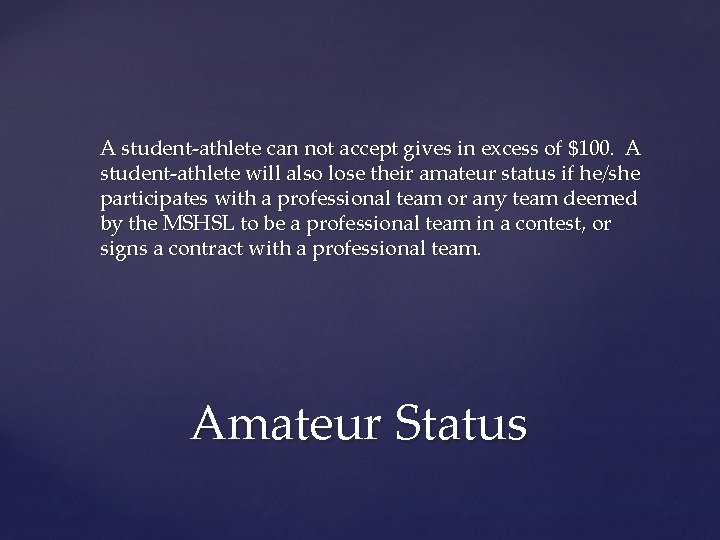 A student-athlete can not accept gives in excess of $100. A student-athlete will also