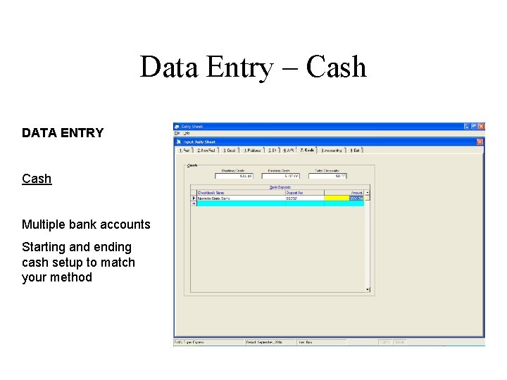 Data Entry – Cash DATA ENTRY Cash Multiple bank accounts Starting and ending cash