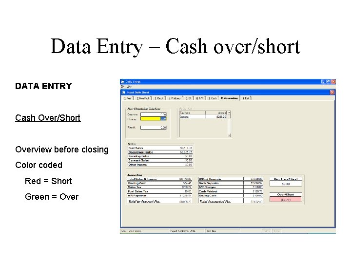 Data Entry – Cash over/short DATA ENTRY Cash Over/Short Overview before closing Color coded