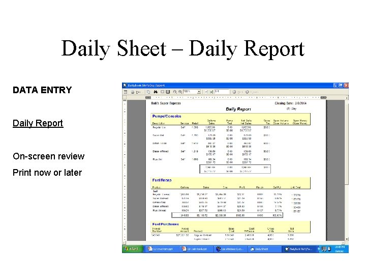 Daily Sheet – Daily Report DATA ENTRY Daily Report On-screen review Print now or