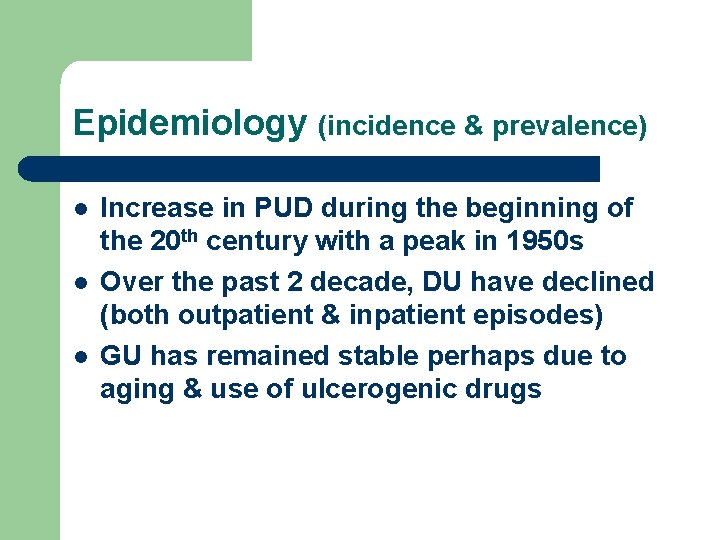 Epidemiology (incidence & prevalence) l l l Increase in PUD during the beginning of