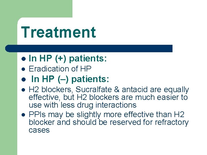 Treatment l In HP (+) patients: l Eradication of HP l l l In