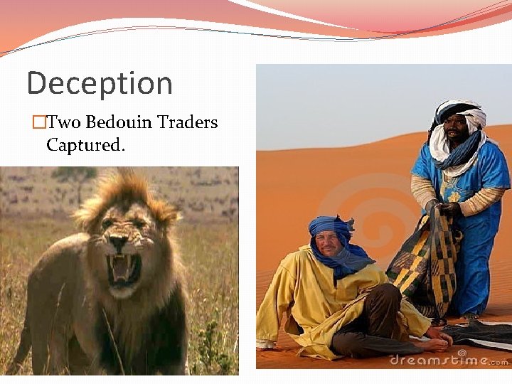 Deception �Two Bedouin Traders Captured. 