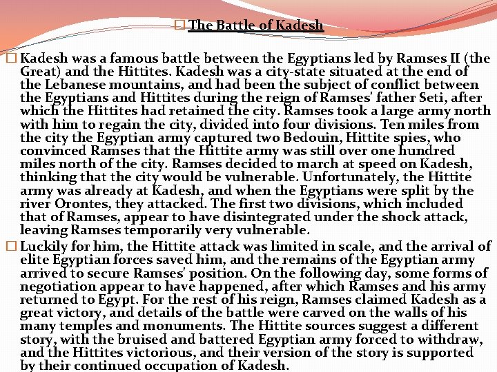 � The Battle of Kadesh � Kadesh was a famous battle between the Egyptians