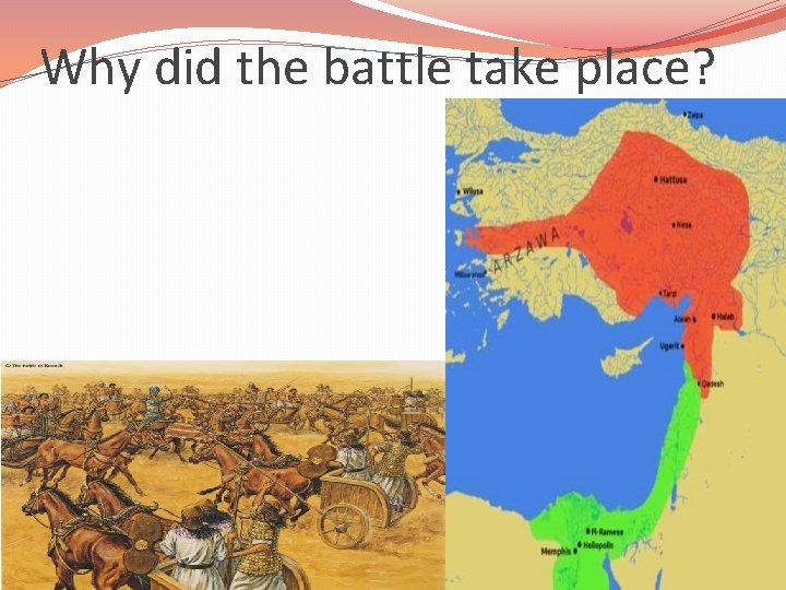Why did the battle take place? 