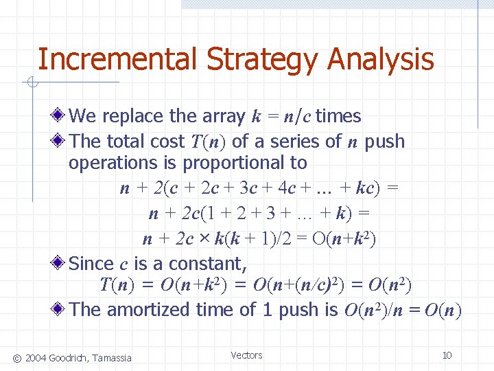Incremental Strategy Analysis We replace the array k = n/c times The total cost