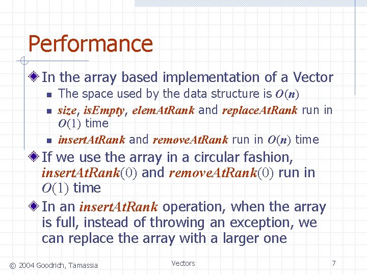 Performance In the array based implementation of a Vector n n n The space
