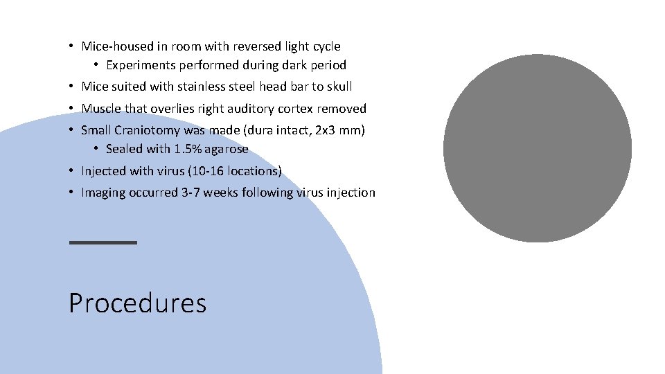 • Mice-housed in room with reversed light cycle • Experiments performed during dark • Mice-housed in room with reversed light cycle • Experiments performed during dark