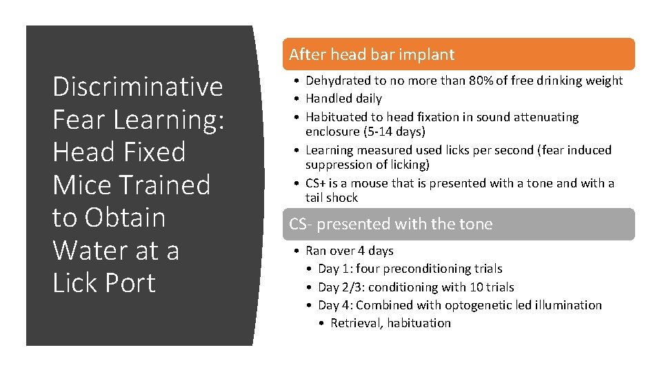 After head bar implant Discriminative Fear Learning: Head Fixed Mice Trained to Obtain Water After head bar implant Discriminative Fear Learning: Head Fixed Mice Trained to Obtain Water