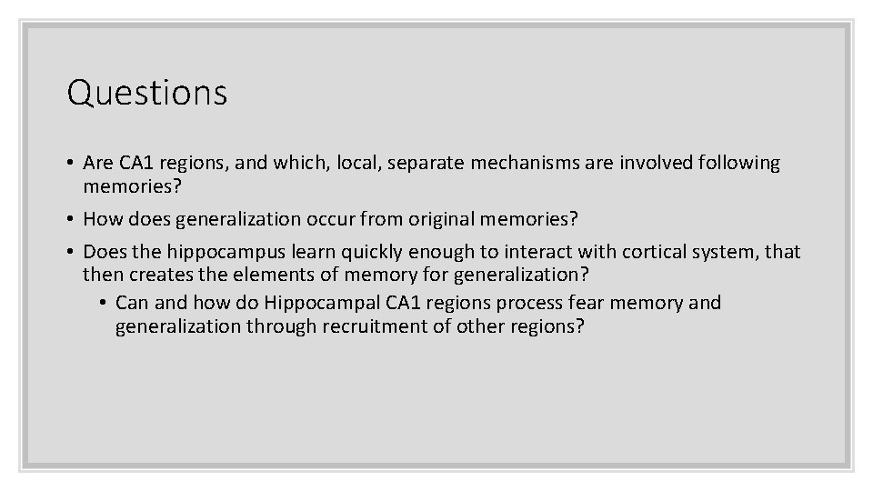 Questions • Are CA 1 regions, and which, local, separate mechanisms are involved following Questions • Are CA 1 regions, and which, local, separate mechanisms are involved following