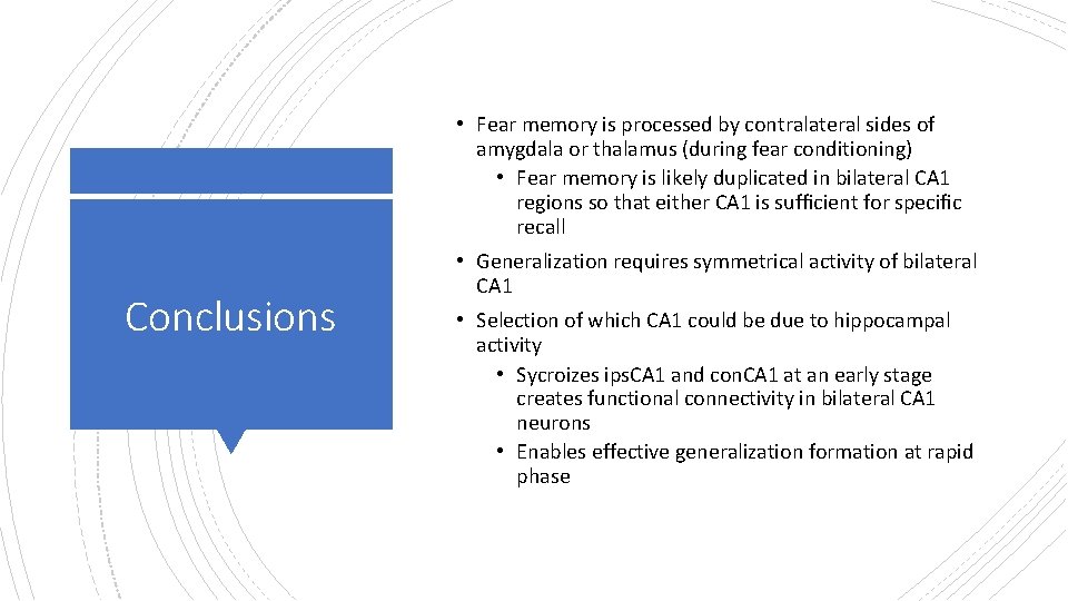 • Fear memory is processed by contralateral sides of amygdala or thalamus (during • Fear memory is processed by contralateral sides of amygdala or thalamus (during