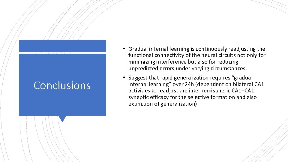 • Gradual internal learning is continuously readjusting the functional connectivity of the neural • Gradual internal learning is continuously readjusting the functional connectivity of the neural