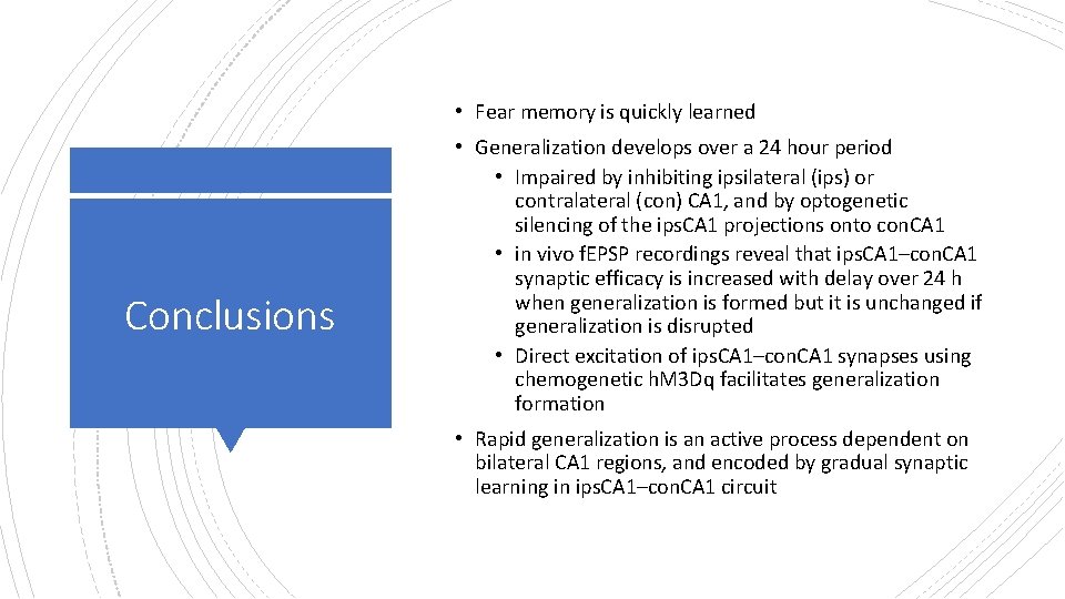 • Fear memory is quickly learned Conclusions • Generalization develops over a 24 • Fear memory is quickly learned Conclusions • Generalization develops over a 24