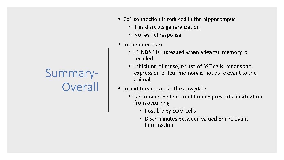 • Ca 1 connection is reduced in the hippocampus • This disrupts generalization • Ca 1 connection is reduced in the hippocampus • This disrupts generalization