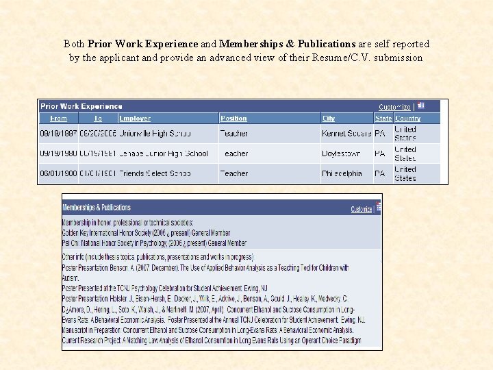 Both Prior Work Experience and Memberships & Publications are self reported by the applicant