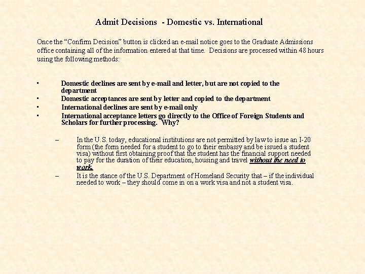 Admit Decisions - Domestic vs. International Once the “Confirm Decision” button is clicked an