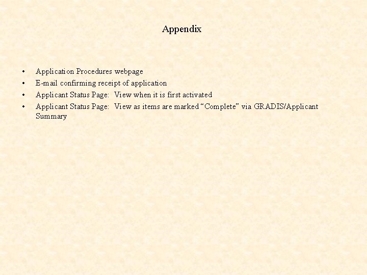 Appendix • • Application Procedures webpage E-mail confirming receipt of application Applicant Status Page: