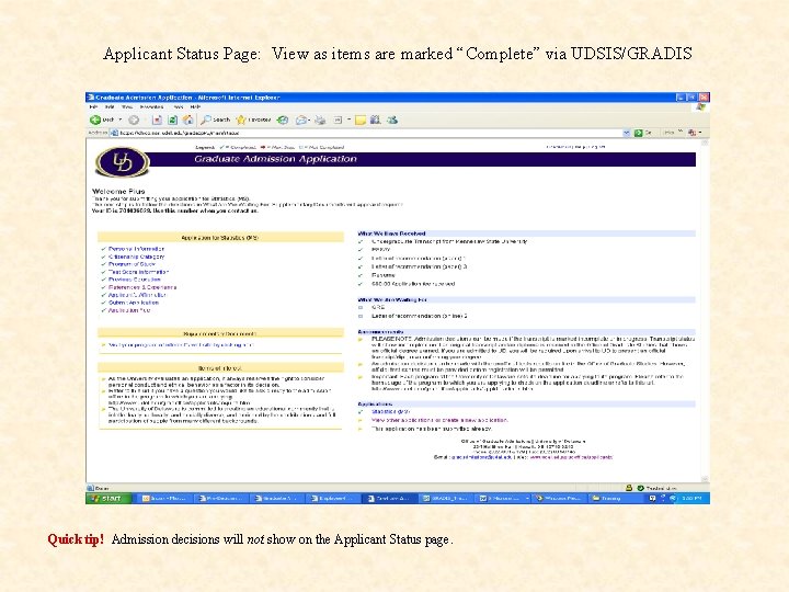 Applicant Status Page: View as items are marked “Complete” via UDSIS/GRADIS Quick tip! Admission