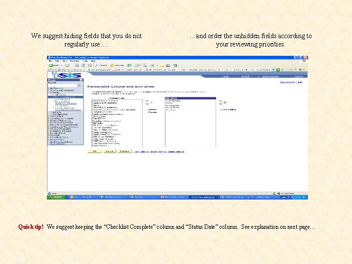 We suggest hiding fields that you do not regularly use…. …and order the unhidden
