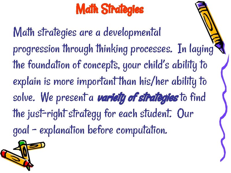 Math Strategies Math strategies are a developmental progression through thinking processes. In laying the