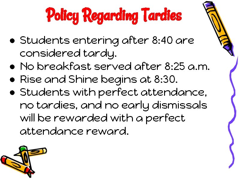 Policy Regarding Tardies ● Students entering after 8: 40 are considered tardy. ● No Policy Regarding Tardies ● Students entering after 8: 40 are considered tardy. ● No