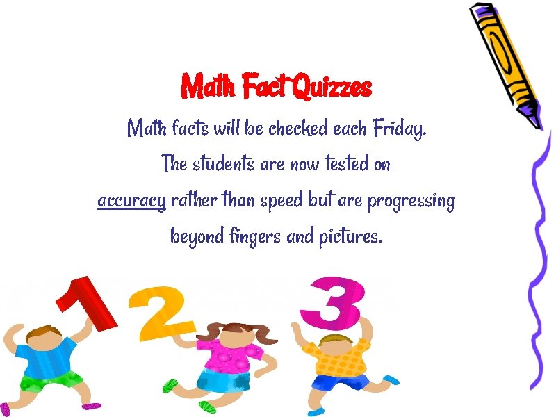 Math Fact Quizzes Math facts will be checked each Friday. The students are now