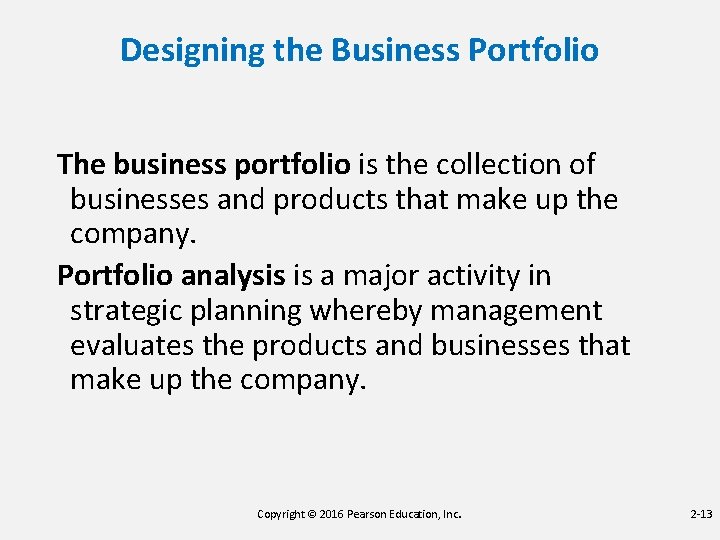 Designing the Business Portfolio The business portfolio is the collection of businesses and products