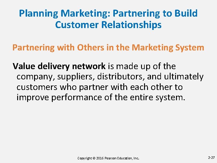 Planning Marketing: Partnering to Build Customer Relationships Partnering with Others in the Marketing System