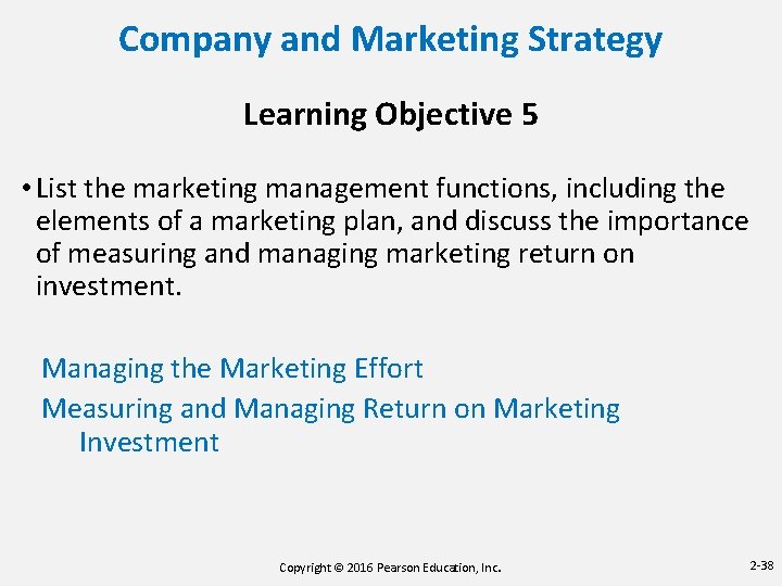 Company and Marketing Strategy Learning Objective 5 • List the marketing management functions, including